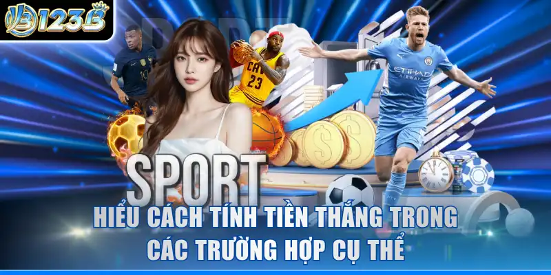 Hiểu cách tính tiền thắng trong các trường hợp cụ thể
