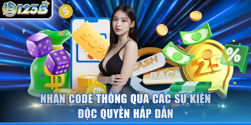 Nhận code thông qua các sự kiện độc quyền hấp dẫn